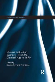 Title: Chinese and Indian Warfare - From the Classical Age to 1870, Author: Kaushik Roy