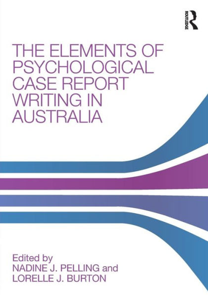 The Elements of Psychological Case Report Writing in Australia / Edition 1