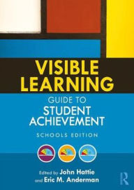 Title: Visible Learning Guide to Student Achievement: Schools Edition / Edition 1, Author: John Hattie