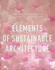 Title: Elements of Sustainable Architecture / Edition 1, Author: Rosa Urbano Gutiérrez
