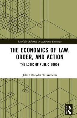 The Economics of Law, Order, and Action: The Logic of Public Goods / Edition 1