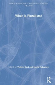 Title: What is Pluralism? / Edition 1, Author: Volker Kaul