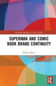 Title: Superman and Comic Book Brand Continuity, Author: Phillip Bevin