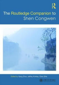 Title: Routledge Companion to Shen Congwen / Edition 1, Author: Gang Zhou