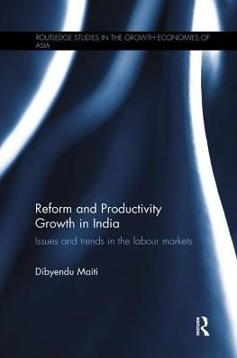 Reform and Productivity Growth India: Issues Trends the Labour Markets