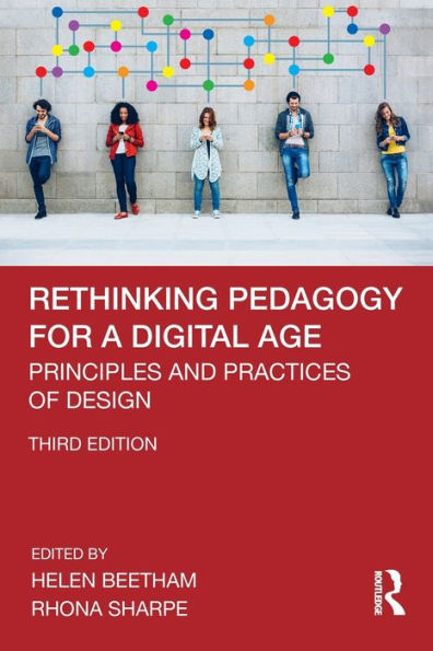 Rethinking Pedagogy for a Digital Age: Principles and Practices of Design / Edition 3