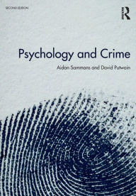 Title: Psychology and Crime: 2nd edition / Edition 2, Author: Aidan Sammons