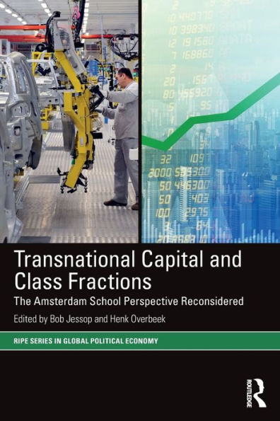 Transnational Capital and Class Fractions: The Amsterdam School Perspective Reconsidered / Edition 1