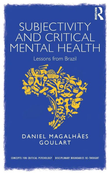 Subjectivity and Critical Mental Health: Lessons from Brazil / Edition 1