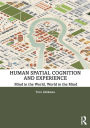 Human Spatial Cognition and Experience: Mind in the World, World in the Mind / Edition 1