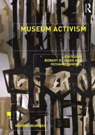 Title: Museum Activism / Edition 1, Author: Robert R. Janes