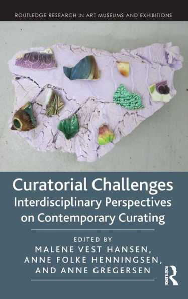Curatorial Challenges: Interdisciplinary Perspectives on Contemporary Curating / Edition 1