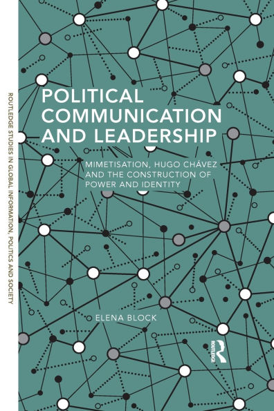 Political Communication and Leadership: Mimetisation, Hugo Chavez the Construction of Power Identity