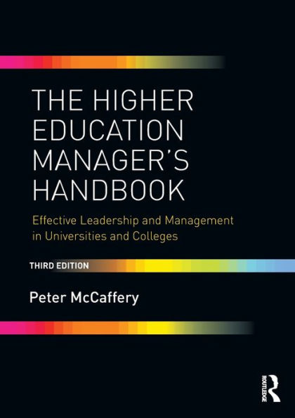 The Higher Education Manager's Handbook: Effective Leadership and Management in Universities and Colleges / Edition 3