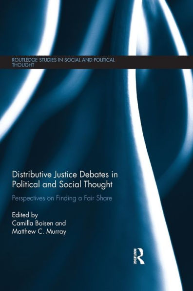 Distributive Justice Debates Political and Social Thought: Perspectives on Finding a Fair Share