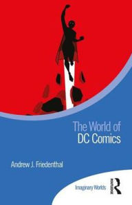 Title: The World of DC Comics, Author: Andrew Friedenthal