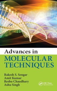 Title: Advances in Molecular Techniques / Edition 1, Author: Rakesh S. Sengar