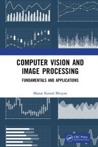 Title: Computer Vision and Image Processing: Fundamentals and Applications / Edition 1, Author: Manas Kamal Bhuyan