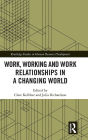 Work, Working and Work Relationships in a Changing World