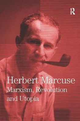 Marxism, Revolution and Utopia: Collected Papers of Herbert Marcuse, Volume 6