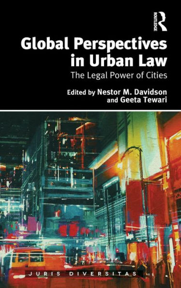 Global Perspectives in Urban Law: The Legal Power of Cities / Edition 1