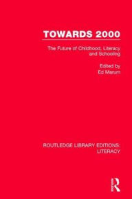 Title: Towards 2000: The Future of Childhood, Literacy and Schooling, Author: Ed Marum