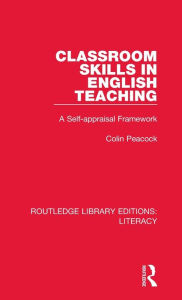 Title: Classroom Skills in English Teaching: A Self-appraisal Framework, Author: Colin Peacock