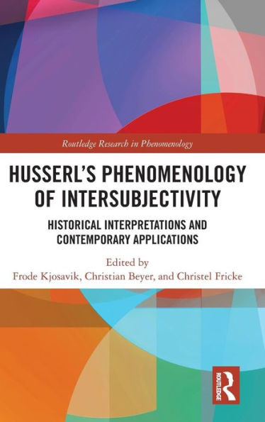 Husserl's Phenomenology of Intersubjectivity: Historical Interpretations and Contemporary Applications / Edition 1