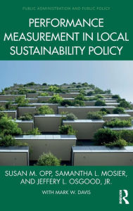 Title: Performance Measurement in Local Sustainability Policy / Edition 1, Author: Susan M. Opp