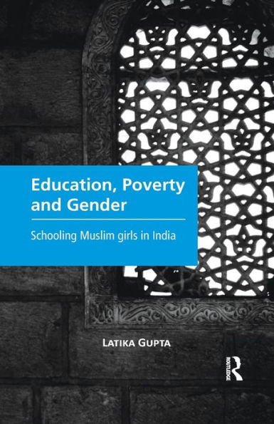 Education, Poverty and Gender: Schooling Muslim Girls in India