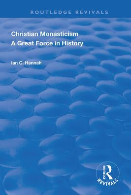 Revival: Christain Monasticism - A Great Force in History (1925)