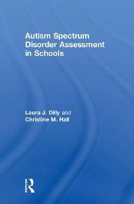 Title: Autism Spectrum Disorder Assessment in Schools, Author: Laura Dilly