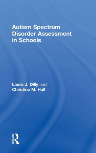 Title: Autism Spectrum Disorder Assessment in Schools, Author: Laura Dilly