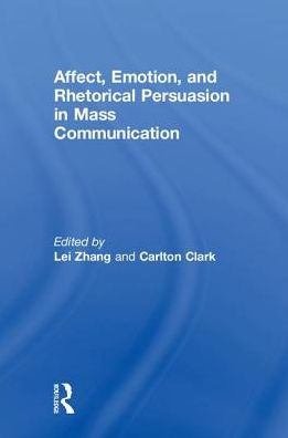 Affect, Emotion, and Rhetorical Persuasion Mass Communication