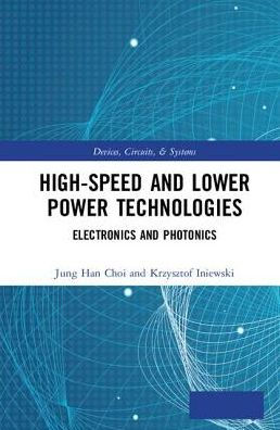 High-Speed and Lower Power Technologies: Electronics and Photonics / Edition 1