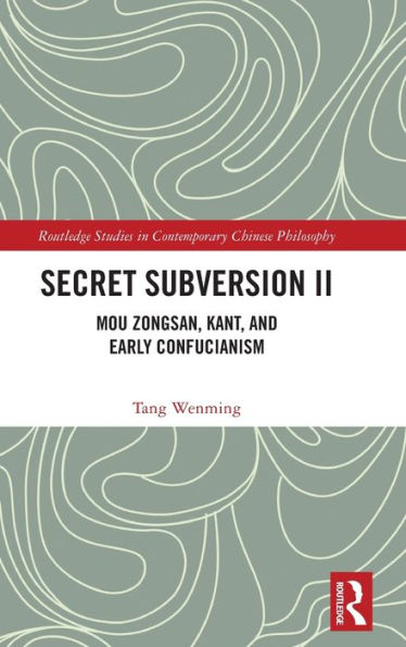 Secret Subversion II: Mou Zongsan, Kant, and Early Confucianism