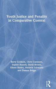 Title: Youth Justice and Penality in Comparative Context, Author: Barry Goldson