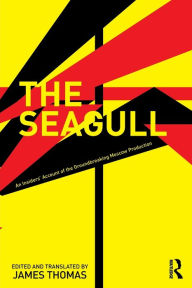 Title: The Seagull: An Insiders' Account of the Groundbreaking Moscow Production / Edition 1, Author: Anatoly Efros