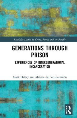 Generations Through Prison: Experiences of Intergenerational Incarceration / Edition 1