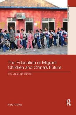 The Education of Migrant Children and China's Future: Urban Left Behind