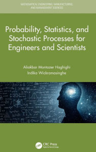 Title: Probability, Statistics, and Stochastic Processes for Engineers and Scientists / Edition 1, Author: Aliakbar Montazer Haghighi