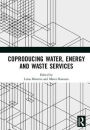 Coproducing Water, Energy and Waste Services / Edition 1