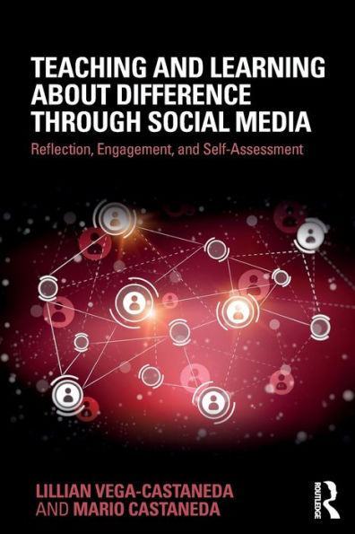 Teaching and Learning about Difference through Social Media: Reflection, Engagement, and Self-assessment / Edition 1