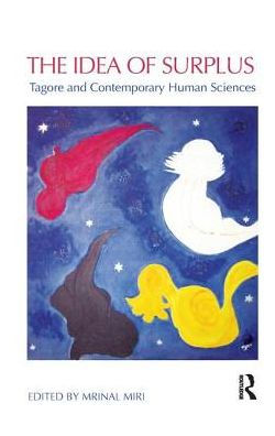 The Idea of Surplus: Tagore and Contemporary Human Sciences