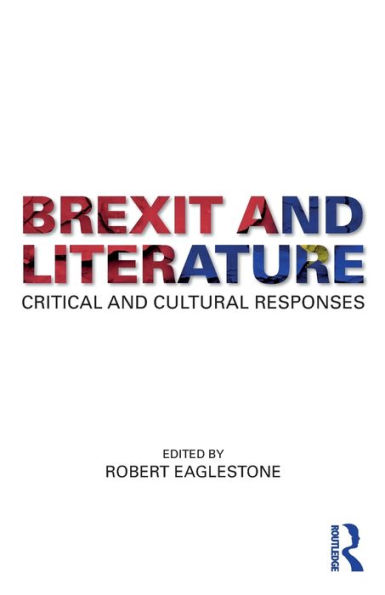 Brexit and Literature: Critical and Cultural Responses / Edition 1