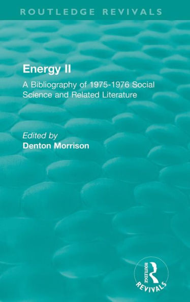 Routledge Revivals: Energy II (1977): A Bibliography of 1975-1976 Social Science and Related Literature / Edition 1