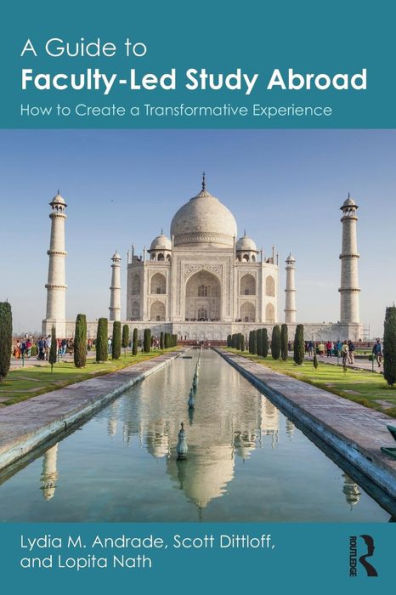 A Guide to Faculty-Led Study Abroad: How to Create a Transformative Experience / Edition 1