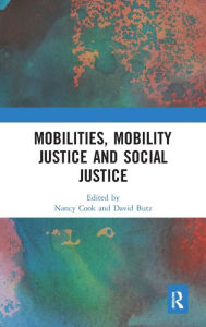 Title: Mobilities, Mobility Justice and Social Justice / Edition 1, Author: Nancy Cook