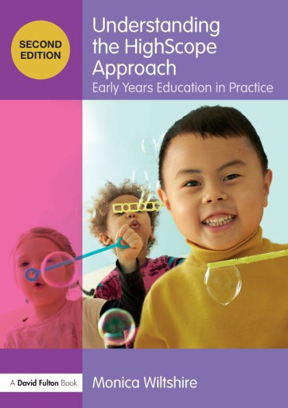 Understanding the HighScope Approach: Early Years Education in Practice / Edition 2