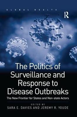 The Politics of Surveillance and Response to Disease Outbreaks: New Frontier for States Non-state Actors